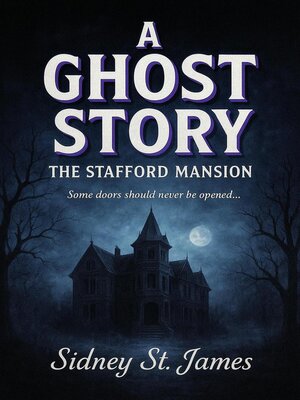 cover image of A Ghost Story--The Stafford Mansion